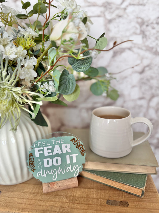 Feel the fear acrylic plaque