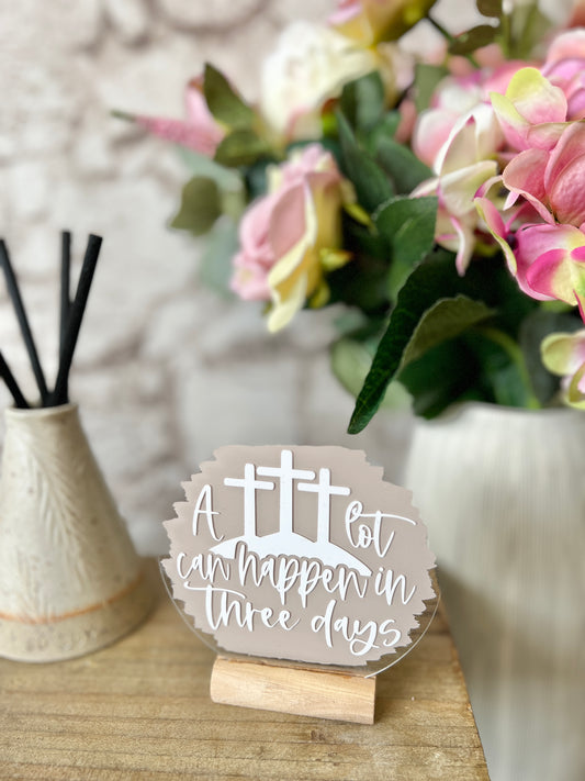 A lot can happen in three days acrylic plaque
