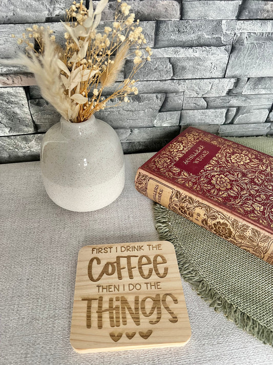 First I drink the coffee engraved wooden coaster