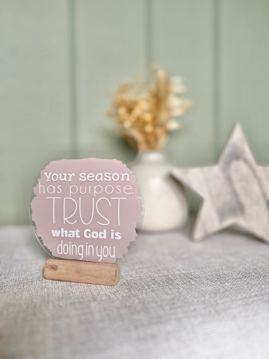 Your season has purpose acrylic plaque