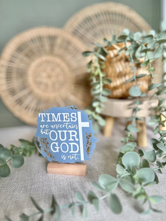 Times are uncertain acrylic plaque