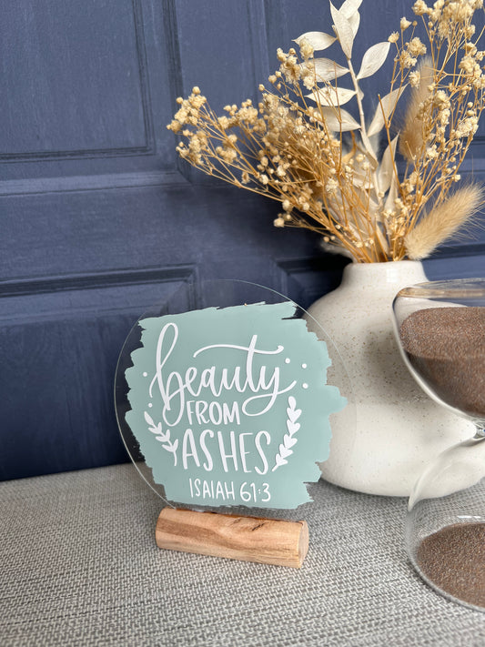 Beauty from ashes acrylic plaque